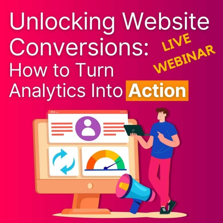 Unlocking Website Conversions Free Live Webinar